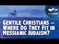 S1 EP45 Gentile Christians – Where Do They Fit in Messianic Judaism