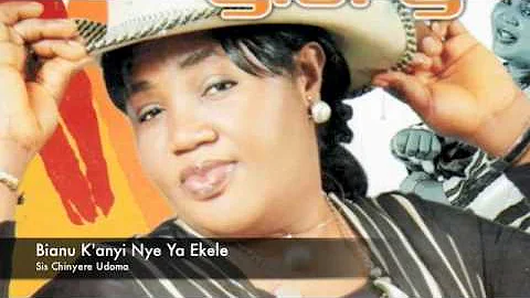Sis Chinyere Udoma- Bianu K'anyi Nye Ya Ekele