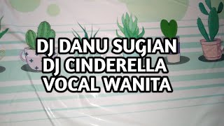 Remix DJ Cinderella - Slow Bass Remix ( Viral Tiktok 2024 ) |  DJ Danu Sugian