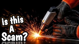 Are Laser Welders for real ( or is it A Scam ? )