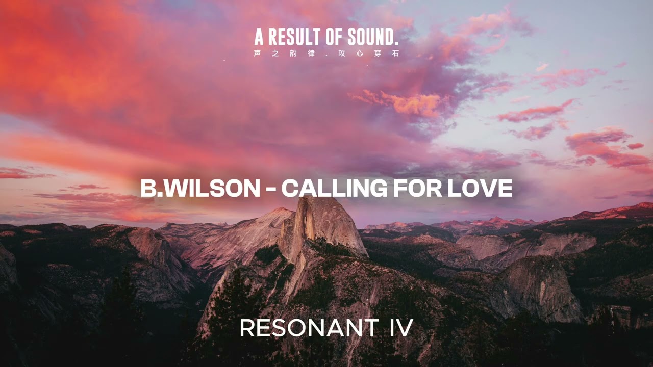 B Wilson - Calling for Love (Official Audio) [RESONANT IV]