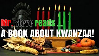 Mr. Steve reads a KWANZAA Story! / Learning About Kwanzaa For Kids!