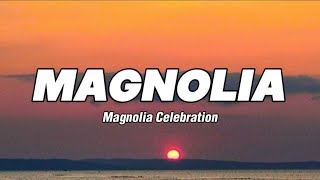 Magnolia - Magnolia Celebration (Lyrics)