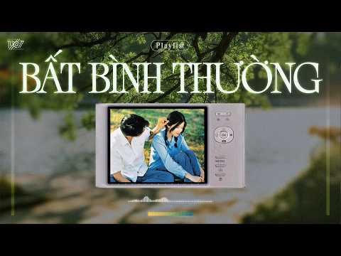 ▷'𝐏𝐥𝐚𝐲𝐥𝐢𝐬𝐭' BẤT BÌNH THƯỜNG VÌ EM – Những giai điệu trẻ trung cho những ngày đang yêu đời...