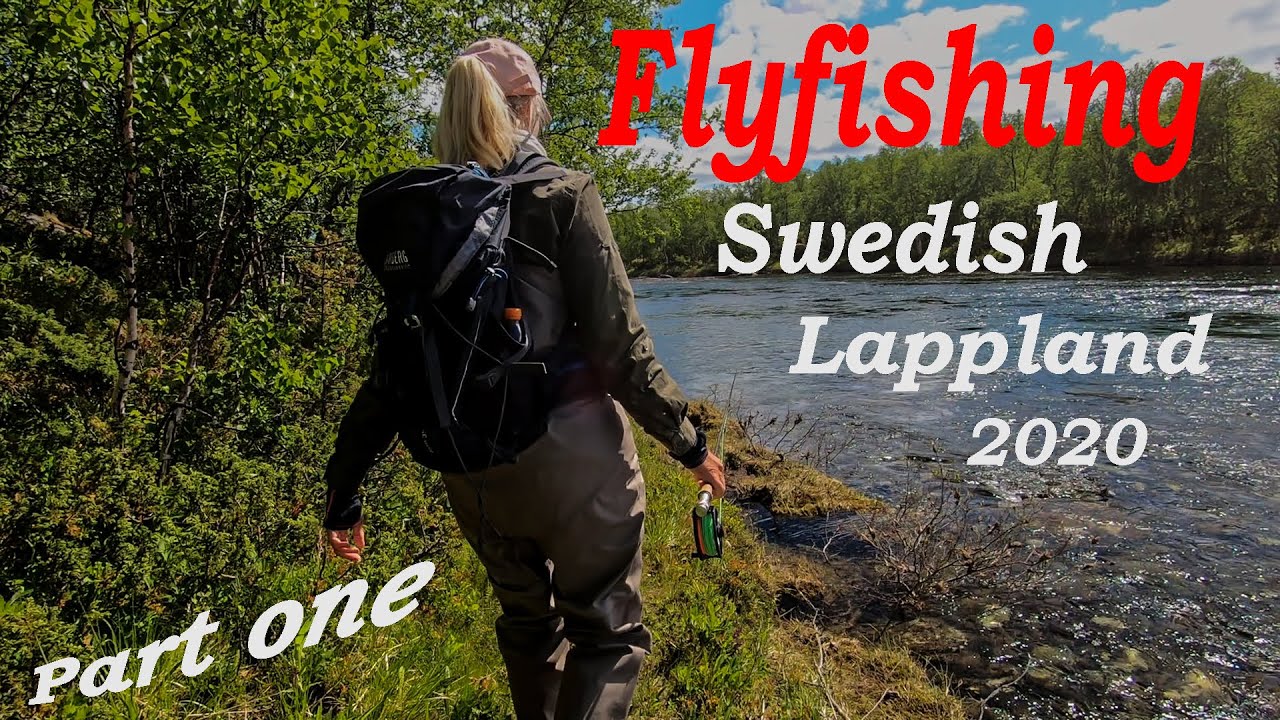 Flyfishing Swedish Lappland 2020. Part one. River.