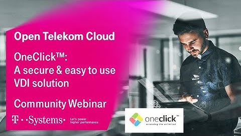A secure and easy to use VDI solution by oneclick running in OTC | Open Telekom Cloud | T-Systems