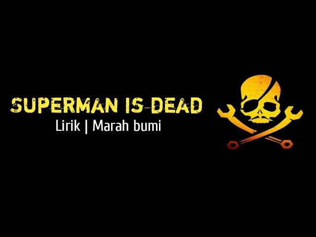 SUPERMAN IS DEAD - MARAH BUMI ( LIRIK VIDEO ) class=