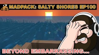 That Is Beyond Embarrassing!!! - MadPack: Salty Shores 100