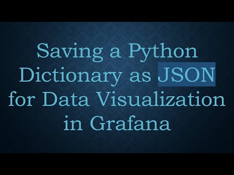 Saving a Python Dictionary as JSON for Data Visualization in Grafana
