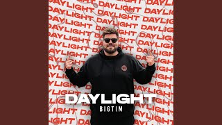 Daylight - BIG TIM