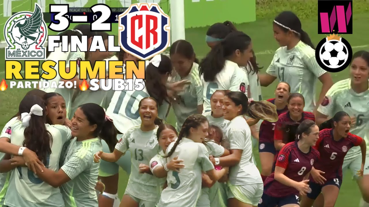 México SUB15 Femenil vs Costa Rica SUB15 Femenil | RESUMEN 🔥!PARTIDAZO!🔥 Semifinal 🇲🇽3-2🇨🇷 9.8.2024