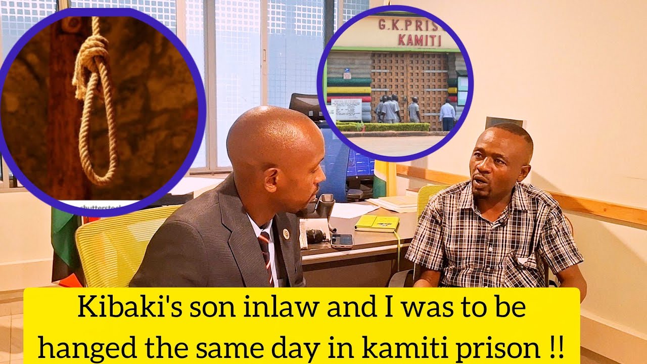I Was Hours Away from Hanging – My roomate in prison Kibaki’s Son-in-Law Intervened