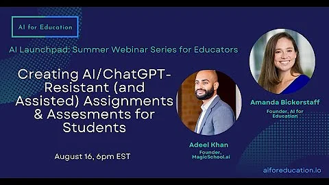 Creating AI/ChatGPT-Resistant (and Assisted) Assignments & Assessments for Students