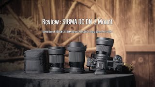Review Sigma DC DN 16 30 56 F1.4 DC DN Z Mount
