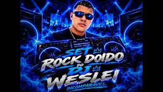 SET ROCK DOIDO DO DJ WESLEI INCOMPARÁVEL 