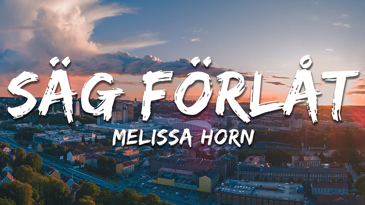 Melissa Horn - Säg förlåt (Lyrics)