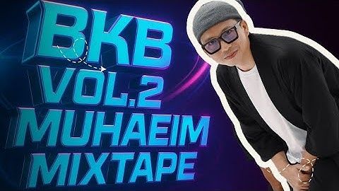 🔥 MIXTAPE BREAKBEAT ( BKB ) VOL.2 🔥  DJ MUHAEIM