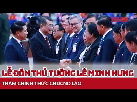 Official welcome ceremony for Prime Minister Le Minh Hung's official visit to the Lao PDR | Nhan ...