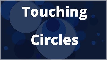 Touching Circles | Tangent Circles | Geometry | Math | Letstute