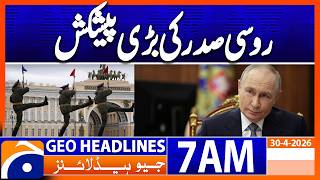 Putin offers ceasefire to Ukraine on May 9 | Geo News 7 AM Headlines 30 April 2026