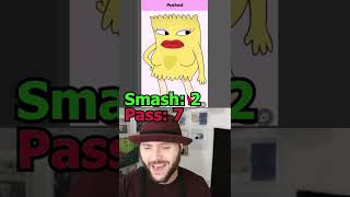 Smash or Pass Smiling Friends