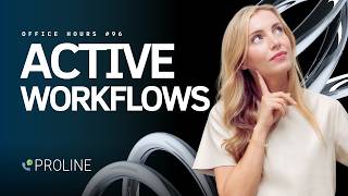 Active Workflows In ProLine | Office Hours #96