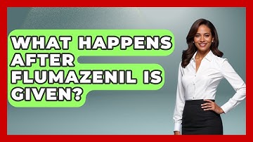What Happens After Flumazenil Is Given? - The Operating Table