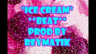 #IceCreamTypeBeat 🍦🍦🍦Prod By Reymatik Beatz