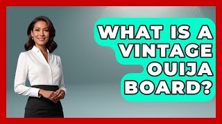 What Is A Vintage Ouija Board? - The Collectibles Guide