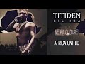 02. TITIDEN LIL IBA - AFRICA UNITED - Album : NE KA CULTURE (2019)
