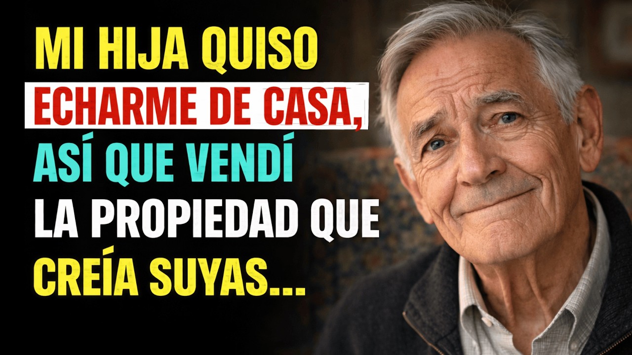 Mi Hija Quiso Echarme de Casa, Así que Vendí la Propiedad Que Creía Suyas      RELATO REAL