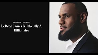 LeBron James is 1ST Active NBA Player to Join the Billionaire club!
