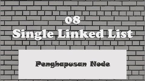 08 - Single Linked List - Penghapusan Node