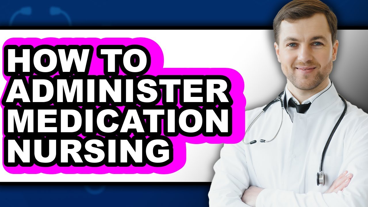 How to Administer Medication Nursing (easy Method)