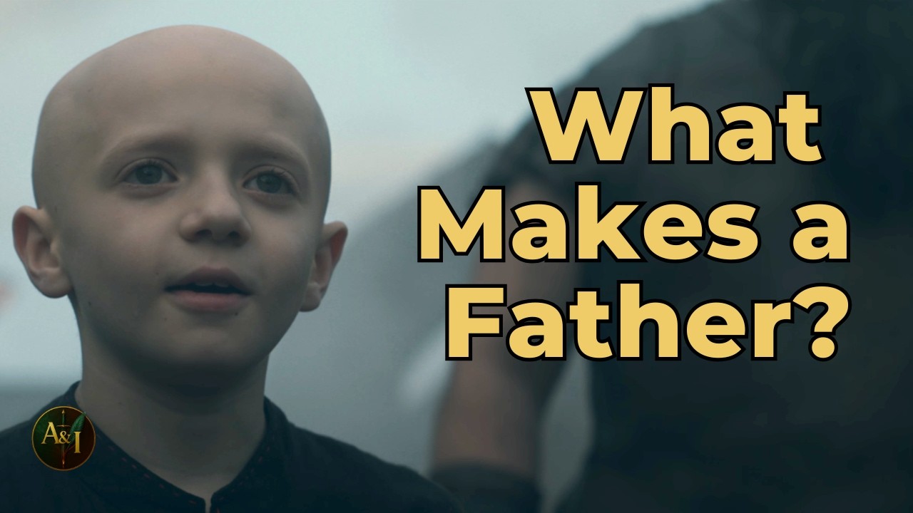 What Makes a Father? | Dunk & Egg Episode 4 Analysis