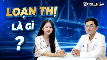 Loạn thị là gì, nguyên nhân và cách khắc phục? Loạn thị có tự khỏi không?