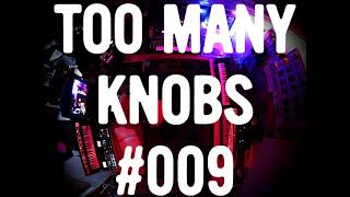 TOO MANY KNOBS 009 - Synth Jam - Digitone, Syntakt, Grandmother, DFAM, microKORG, Julianna...