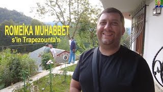 ROMEİKA MUHABBET S'İN TRAPEZOUNTA'N