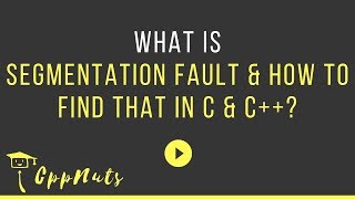 What Is Segmentation Fault & How To Find That In C & C  ?