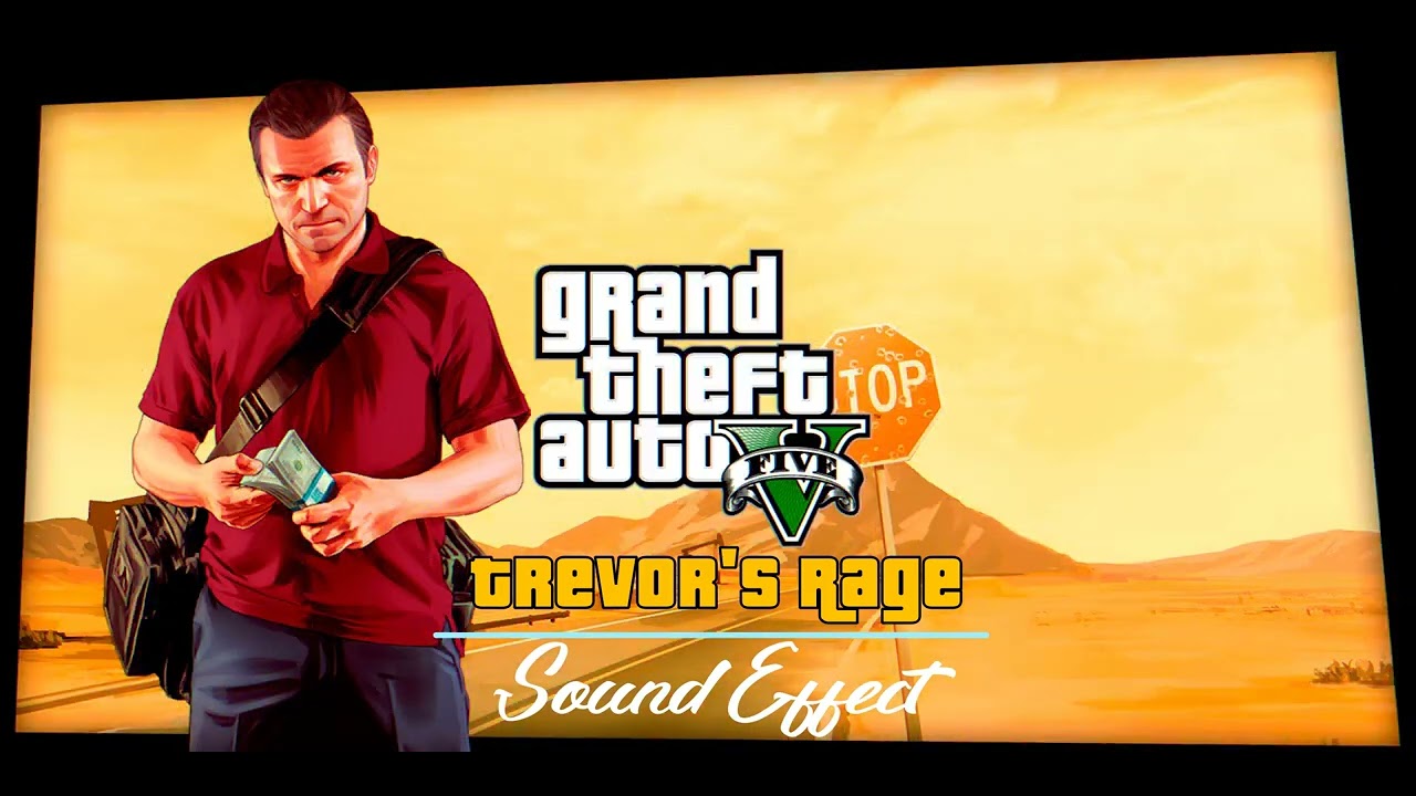 Grand Theft Auto V | Trevor's Rage [Sound Effect] - YouTube