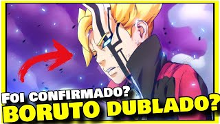 Boruto DUBLADO FOI CONFIRMADO! Boruto vai ser Dublado e Naruto