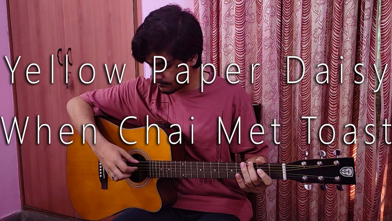 Yellow Paper Daisy WhenChaiMetToastmusic Fingerstyle Cover Aditya