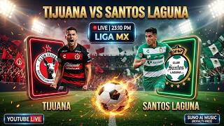 Tijuana vs Santos Laguna LIVE ⚽ | Mexican Liga MX | DCTV Sports