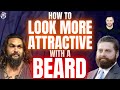 How to Be More Attractive with Facial  Hair