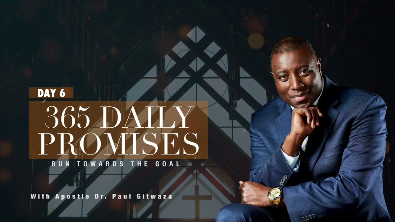 365 DAILY PROMISES Day 6 With Apostle Dr Paul M Gitwaza YouTube 365 daily promises day 6 with apostle dr paul m gitwaza youtube