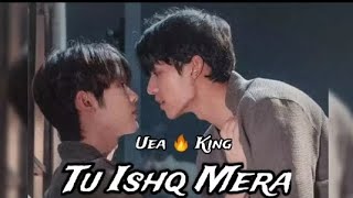 🔞Fmv (BL)King 🔥 Uea 🎶Tu Ishq Mera Thai Hindi Mix song 🎶 Love Song ❤️#blforever