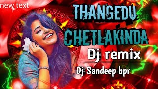 Thangedu Chetlakinda | Dj Song | Dj Sandeep Bpr #folksong 