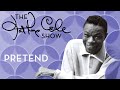 Nat King Cole - "Pretend"