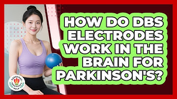 How Do DBS Electrodes Work In The Brain For Parkinson