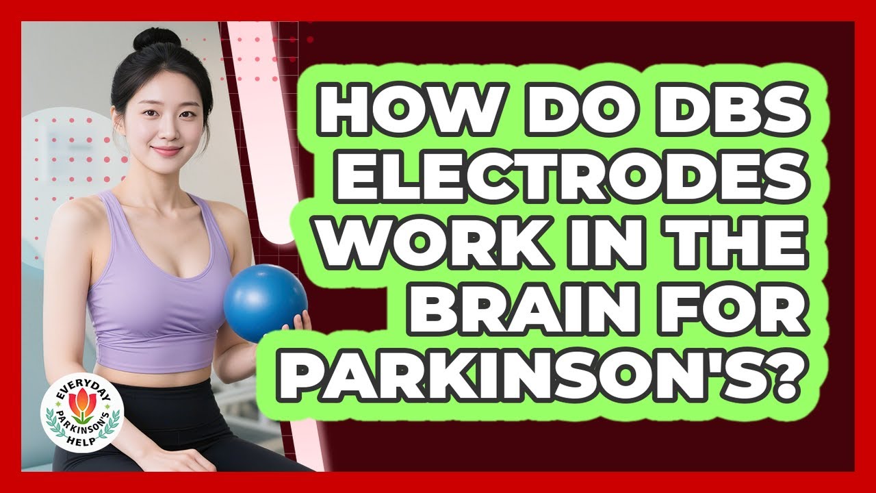 How Do DBS Electrodes Work In The Brain For Parkinson's? - Everyday Parkinsons Help